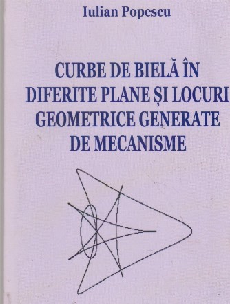 Curbe de biela in diferite plane si locuri geometrice generate de mecanisme