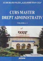 Curs Master Drept Administrativ, Volumul I (Academia de Politie)