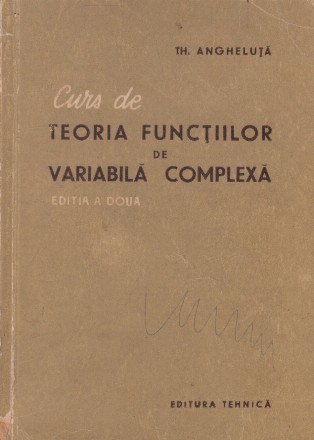 Curs de teoria functiilor de variabila complexa - editia a doua