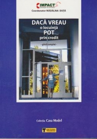 Daca vreau o locuinta Pot prin credit - Ghid complet