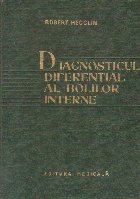 Diagnosticul diferential al bolilor interne - Pentru uzul medicilor si studentilor (Editie 1969)