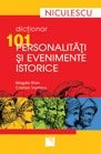 Dictionar 101 personalitati si evenimente istorice