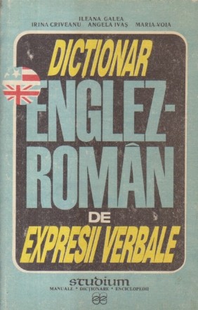 Dictionar englez-roman de expresii verbale (Cu exercitii aplicative)