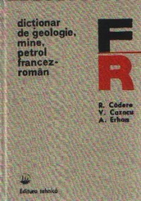 Dictionar de geologie, mine, petrol francez-roman