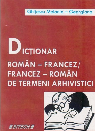 Dictionar roman-francez / francez-roman de termeni arhivistici