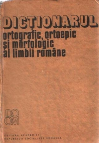 Dictionarul ortografic, ortoepic si morfologic al limbii romane