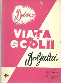 Din viata scolii Doljului. Culegere de studii si cercetari - Mai 1971