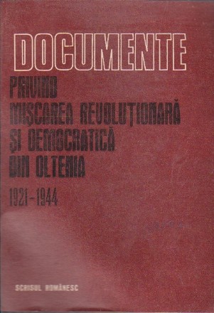 Documente Privind Miscarea Revolutionara si Democratica din Oltenia (1921-1944)