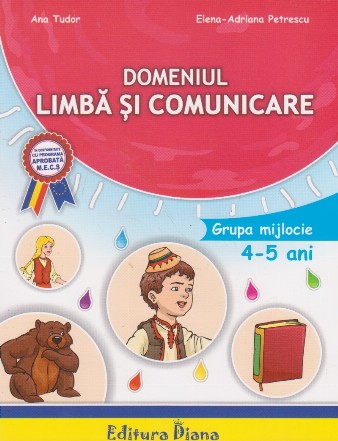 Domeniul Limba si Comunicare. Grupa mijlocie 4 - 5 ani