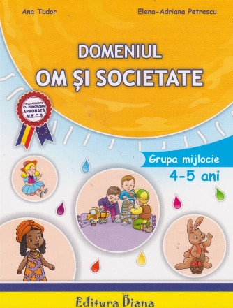 Domeniul om si societate. Grupa mijlocie 4 - 5 ani