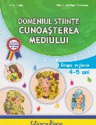 Domeniul stiinte. Cunoasterea mediului. Grupa mijlocie 4 - 5 ani