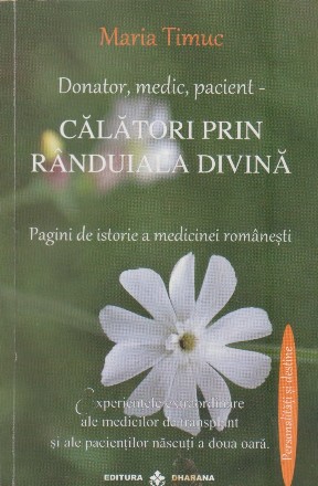 Donator, medic, pacient - calatori prin randuiala divina