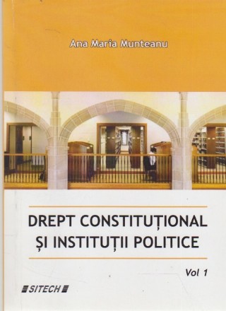 Drept Constitutional si Institutii Politice, Volumul I