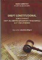 Drept Constitutional - Teoria Generala. Drepturi, Libertati si Indatoriri Fundamentale. Institutia Cetateniei