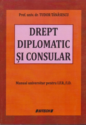 Drept Diplomatic si Consular. Manual universitar pentru IFR/ID