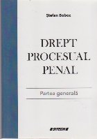 Drept Procesual Penal. Partea Generala