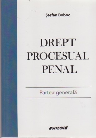 Drept Procesual Penal. Partea Generala