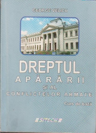 Dreptul apararii si al conflictelor armate - curs de baza