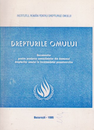 Drepturile omului. Documentar pentru predarea cunostintelor din domeniul drepturilor omului in invatamantul preuiversitar