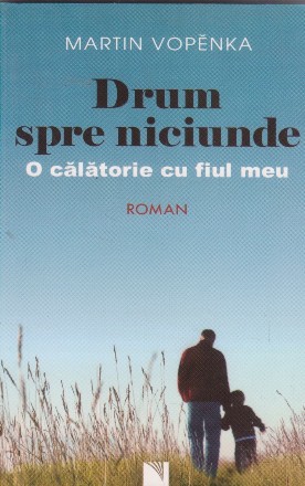 Drum spre niciunde. O calatorie cu fiul meu