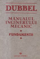 Dubbel - Manualul inginerului mecanic. Fundamente