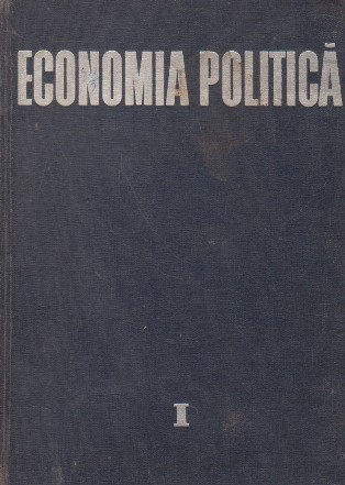 Economia Politica. Curs pentru invatamintul economic superior - pentru uz intern