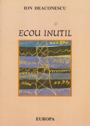 Ecou Inutil - Ion Deaconescu