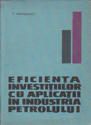 Eficienta Investitiilor cu Aplicatii in Industria Petrolului