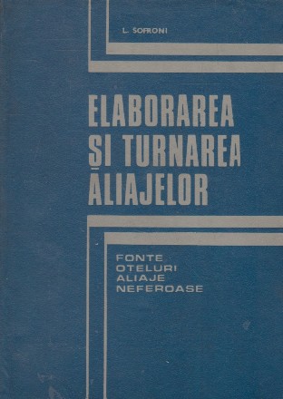 Elaborarea si turnarea aliajelor. Fonte, oteluri, aliaje neferoase