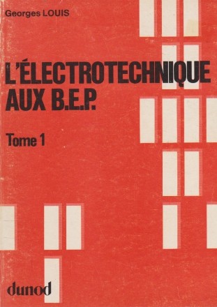 L Electrotechnique aux B.E.P. - Tome 1