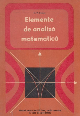 Elemente de analiza matematica. Manual pentru anul III liceu, sectia umanista si licee de specialitate