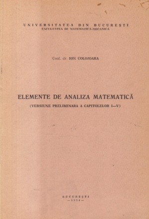 Elemente de Analiza Matematica (Versiune preliminara a capitolelor I-V)