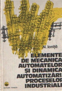 Elemente de mecanica automatelor si dinamica automatizarii proceselor industriale