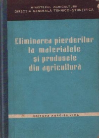 Eliminarea pierderilor la materialele si produsele din agricultura