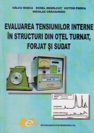 Evaluarea tensiunilor interne in structuri din otel turnat, forjat si sudat