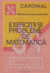 Exercitii si probleme de matematica pentru clasele I-XII