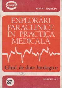 Explorari paraclinice in practica medicala. Ghid de date biologice