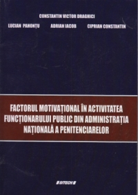 Factorul motivational in activitatea functionarului public din administratia nationala a penitenciarelor