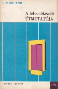 A felvonokezelo Utmutatoja (Calauza ascensoristului / limba maghiara)