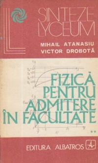 Fizica pentru admiterea in facultate  - Tehnica rezolvarii problemelor, Volumul al II-lea