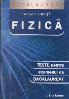 Fizica. Teste pentru examenul de bacalaureat