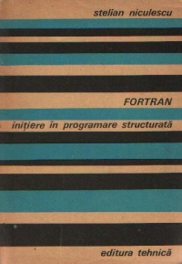 FORTRAN. Initiere in programare structurata