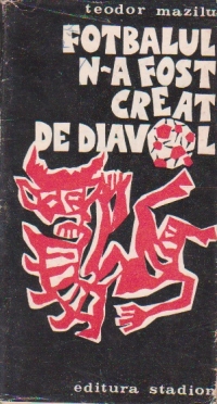 Fotbalul n-a fost creat de diavol