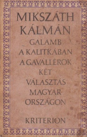 Galamb a Kalitkaban. A Gavallerok. Ket Valasztas Magyar-Orszagon