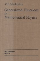 Generalized Functions in Mathematical Physics