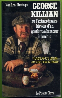 George Killian ou l extraordinaire histoire d un gentleman brasseur irlandais