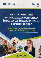 Ghid de orientare si consiliere profesionala in domeniul invatamantului superior juridic