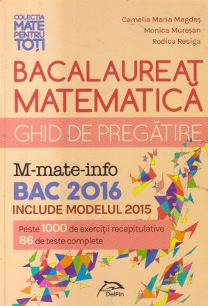 Ghid de pregatire Bacalaureat 2016 - Matematica (Magdas)