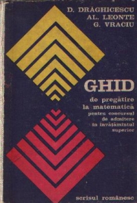 Ghid de pregatire la matematica pentru concursul de admitere in invatamintul superior