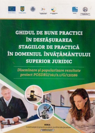 Ghidul de bune practici in desfasurarea stagiilor de practica in domeniul superior juridic